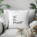 Das „Ich. Du. Perfekt!“ Kuschelkissen – Wahre Worte für wahre Liebe